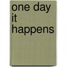 One Day It Happens door Mary Lou Dickinson