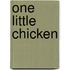 One Little Chicken