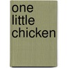 One Little Chicken door Elka Weber