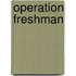 Operation Freshman