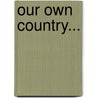 Our Own Country... door Minna Caroline Smith