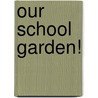 Our School Garden! door Rick Swann