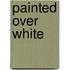 Painted Over White