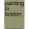 Painting In Boston by Rachel Rosenfield Lafo