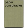 Paper Conspiracies door Susan Daitch