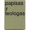 Papisas Y Teologas door Ana Martos Rubio