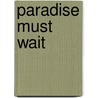 Paradise Must Wait by Lee Pritchett