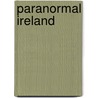 Paranormal Ireland door Dara deFaoite
