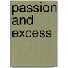 Passion And Excess door Steven Shaviro