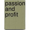 Passion And Profit door Paul Van Der Grijp