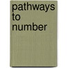 Pathways to Number door Jacqueline Bideaud