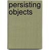 Persisting Objects by Jonathan Isaac Flombaum