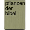 Pflanzen Der Bibel by Klaus Dobat