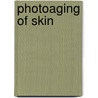 Photoaging Of Skin door Johann Urschitz