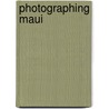 Photographing Maui door Douglas Peebles