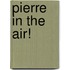 Pierre in the Air!
