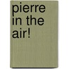 Pierre in the Air! door Andrea Beck