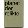 Planet Der Relikte door Matthias Falke