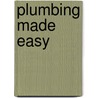 Plumbing Made Easy door Roy Treloar