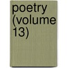 Poetry (Volume 13) door Harriet Monroe