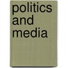 Politics And Media by Greenhaven