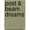 Post & Beam Dreams door Lisa Glennon