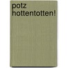 Potz Hottentotten! door Harro Falkenreck