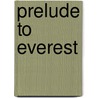 Prelude To Everest by Ian R. Mitchell