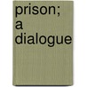 Prison; A Dialogue by H.B. (Henry Bennet) Brewster