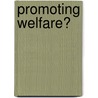 Promoting Welfare? door Penny M. Leonard