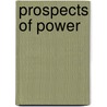 Prospects Of Power door John Snyder