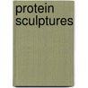 Protein Sculptures by Julian Voss-Andreae