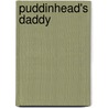 Puddinhead's Daddy door Marilyn Foote