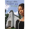 Quiet As It's Kept by Monique Miller