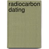Radiocarbon Dating door Frederic P. Miller