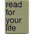 Read For Your Life