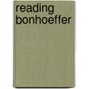 Reading Bonhoeffer by Geffrey B. Kelly