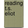 Reading T.S. Eliot door G. Douglas Atkins