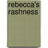 Rebecca's Rashness