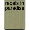 Rebels in Paradise by Hunter Drohojowska-Philp