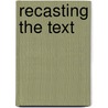 Recasting the Text door Ruth Vinz