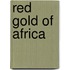 Red Gold of Africa