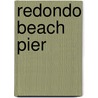 Redondo Beach Pier door Jennifer Krintz