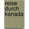 Reise durch Kanada door Karl Teuschl