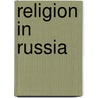 Religion In Russia by John McBrewster