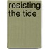 Resisting The Tide