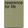 Reverence For Life door Dr Albert Schweitzer