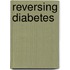 Reversing Diabetes