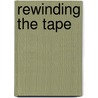 Rewinding The Tape door Marianne Wallenberg