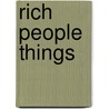 Rich People Things by Chris Lehmann